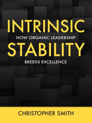 cover image of Intrinsic Stability: How Organic Leadership Breeds Excellence